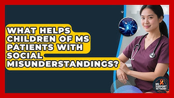 What Helps Children Of MS Patients With Social Misunderstandings? - MS Support Network