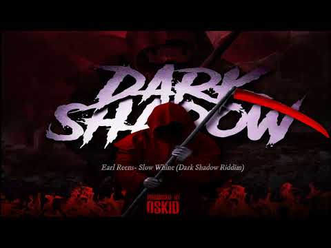 Earl Reens - Slow whine(Dark Shadow Riddim pro by Oskid)