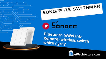 SONOFF R5 SwithMan Bluetooth (eWeLink-Remote) wireless switch