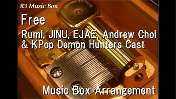 Thumbnail of Free/Rumi, JINU, EJAE, Andrew Choi & KPop Demon Hunters Cast [Music Box]