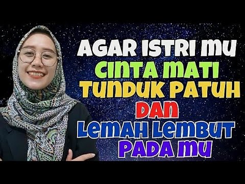 AGAR ISTRIMU CINTA MATI DAN TUNDUK PADAMU BANG