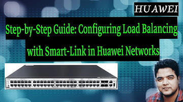 Step-by-Step Guide: Configuring Load Balancing with Smart-Link in Huawei Networks