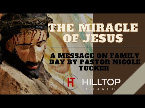 Pastor Nicole Tucker I The Miracles of Jesus