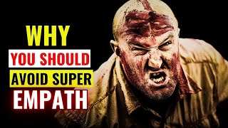8 Reasons Why A True Super Empath is Extremely Dangerous