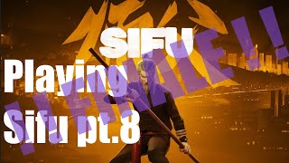 Playing Sifu!!! Part 8 (FINALE)