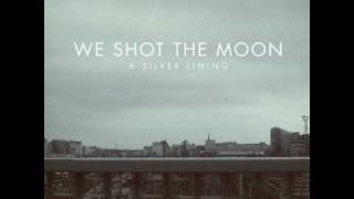 Watch We Shot The Moon A Silver Lining video
