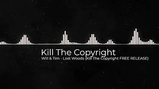 Will & Tim - Lost Woods (Kill The Copyright FREE RELEASE)