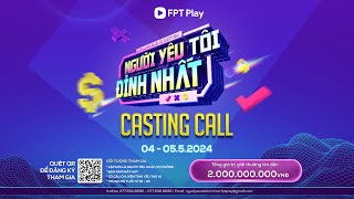 Người Yêu Tôi Đỉnh Nhất | Tham gia casting để có cơ hội nhận giải thưởng lên đến 2 tỷ đồng