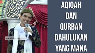 Aqiqah dan qurban dahulukan mana | ustadz abdul somad