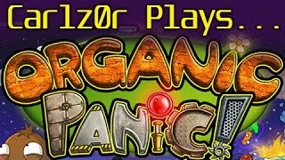 Carlz0r Plays... Organic Panic!