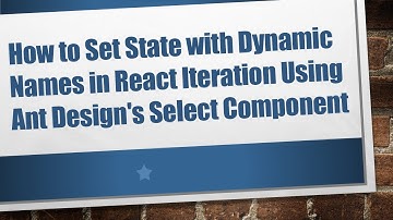 How to Set State with Dynamic Names in React Iteration Using Ant Design
