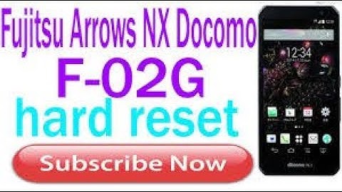 FUJITSU Arrows NX F-02G hard reset 2018