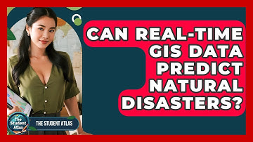 Can Real-time GIS Data Predict Natural Disasters? - The Student Atlas