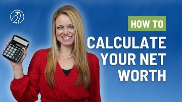 How to Calculate Your Net Worth | How do I calculate my net worth?