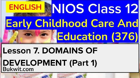 NIOS Class 12 ECCE (376): Lesson 7. Domains of Development (Part 1)