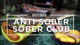 #KVLOG59 - ANTI SOBER SOBER CLUB