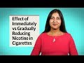 Smoking Cessation: The Effect of Immediately vs Gradually Reducing Nicotine in Cigarettes