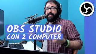OBS Studio con DUE COMPUTER