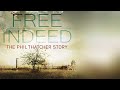 Free indeed the phil thatcher story 2014  full movie  anthony morino  paul martin