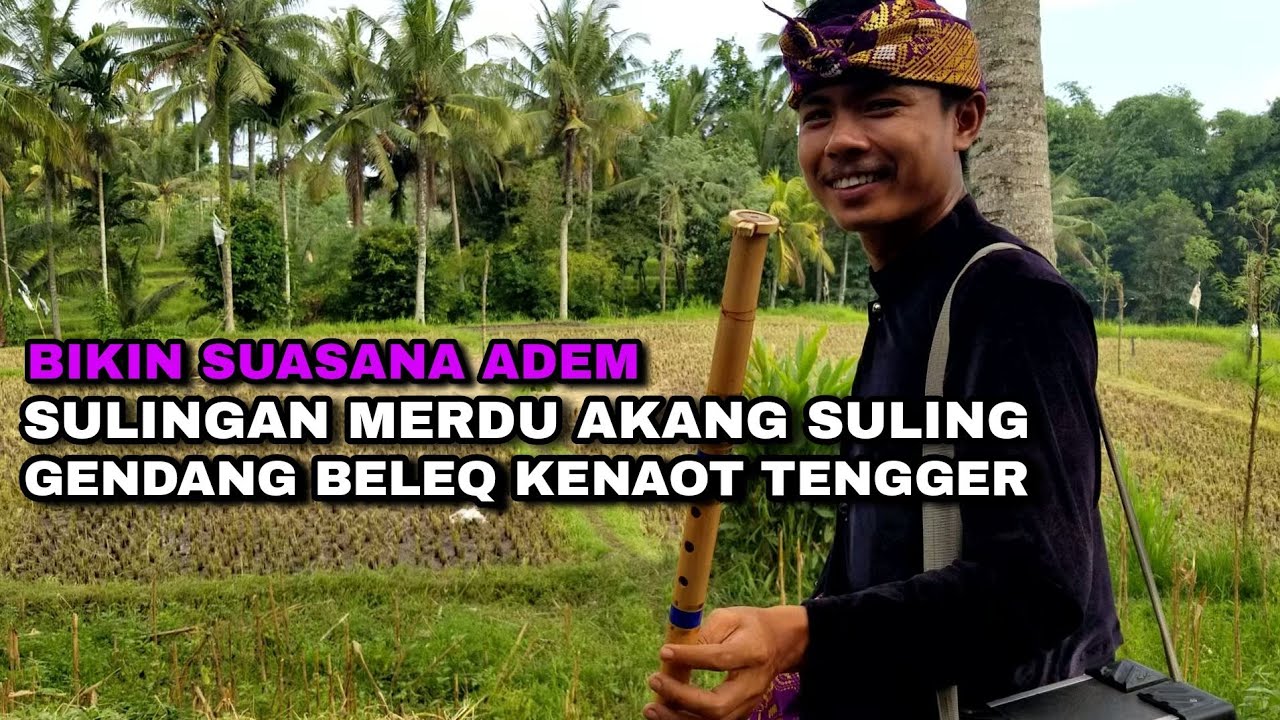 BIKIN SUASANA ADEM_SULINGAN SUPER MERDU AKANG SULING GENDANG BELEQ KENAOT TENGGER LIVE MONGGAS