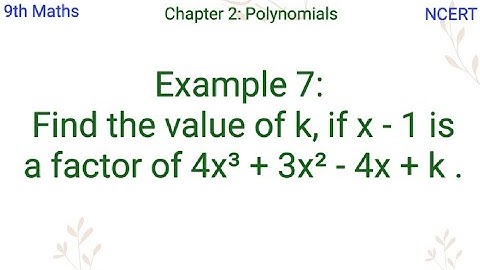 Find the value of k, if x - 1 is a factor of 4x³ + 3x² - 4x + k