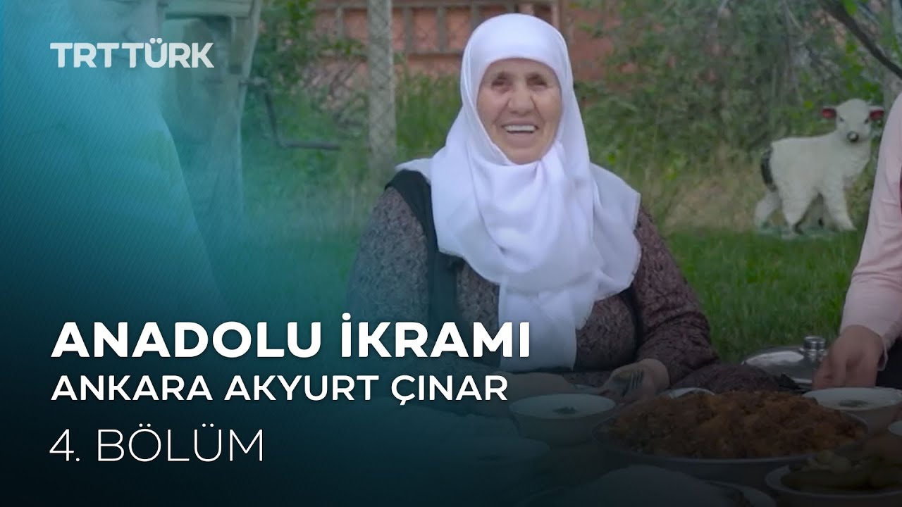 Tirit, Soğuk Çorba, Höşmerim | Ankara Akyurt Çınar | Anadolu İkramı - 4. Bölüm