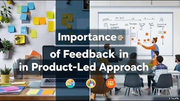 Importance of Feedback in Product-Led Approach | PM 303 | Module 4 | Serial 6