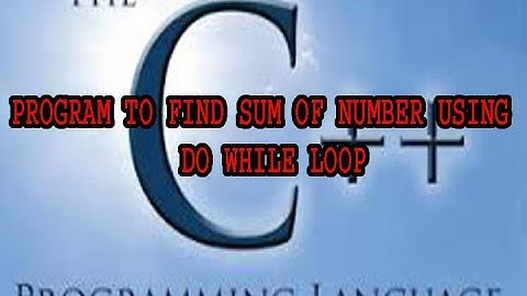 TURBO C ++  | DO WHILE LOOP  |  How to find sum of number using DO WHILE LOOP
