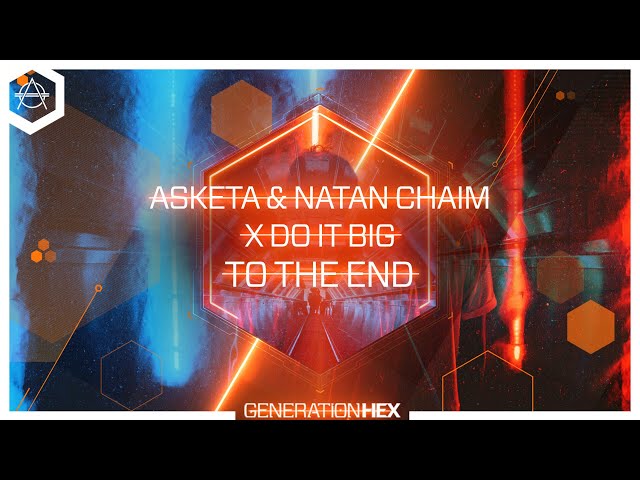 ASKETA, NATAN CHAIM, DO IT BIG - To The End