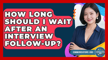 How Long Should I Wait After An Interview Follow-up? - Communications Jobs