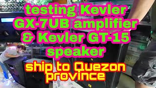 testing Kevler GX7 UB amplifier & Kevler GT-15 speaker || ship to Quezon province