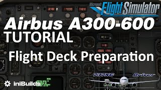 iniBuilds A300-600 Tutorial 2: Flight Deck Preparation | Real Airbus Pilot