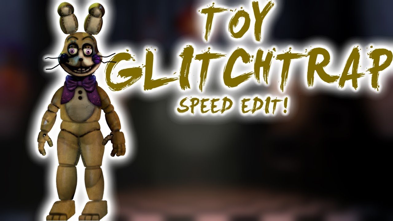 FNaF Speed Edit - Toy Glitchtrap! 