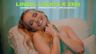 Gabriel Boni, Breno Gontijo e Dre Guazzelli - Linda, Louca e Zen (Videoclipe Oficial)
