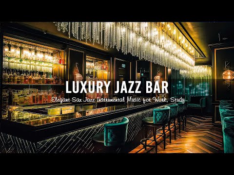 Luxury Jazz Bar & Relaxing Jazz Lounge Music 🍷 Elegant Sax Jazz Instrumental Music for Work, Study