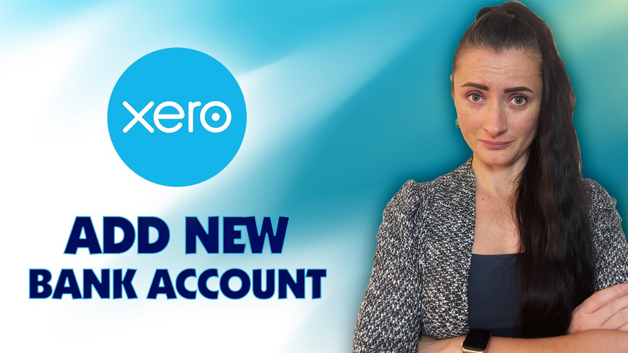 How to add a new Bank Account on Xero? - YouTube
