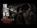 😱 THE LAST OF US PART I – EPISODE 1: THE HORROR BEGINS!😱ଭୟର ଆରମ୍ଭ!😱डर की शुरुआत! 😱భయానికి ఆరంభం GAME