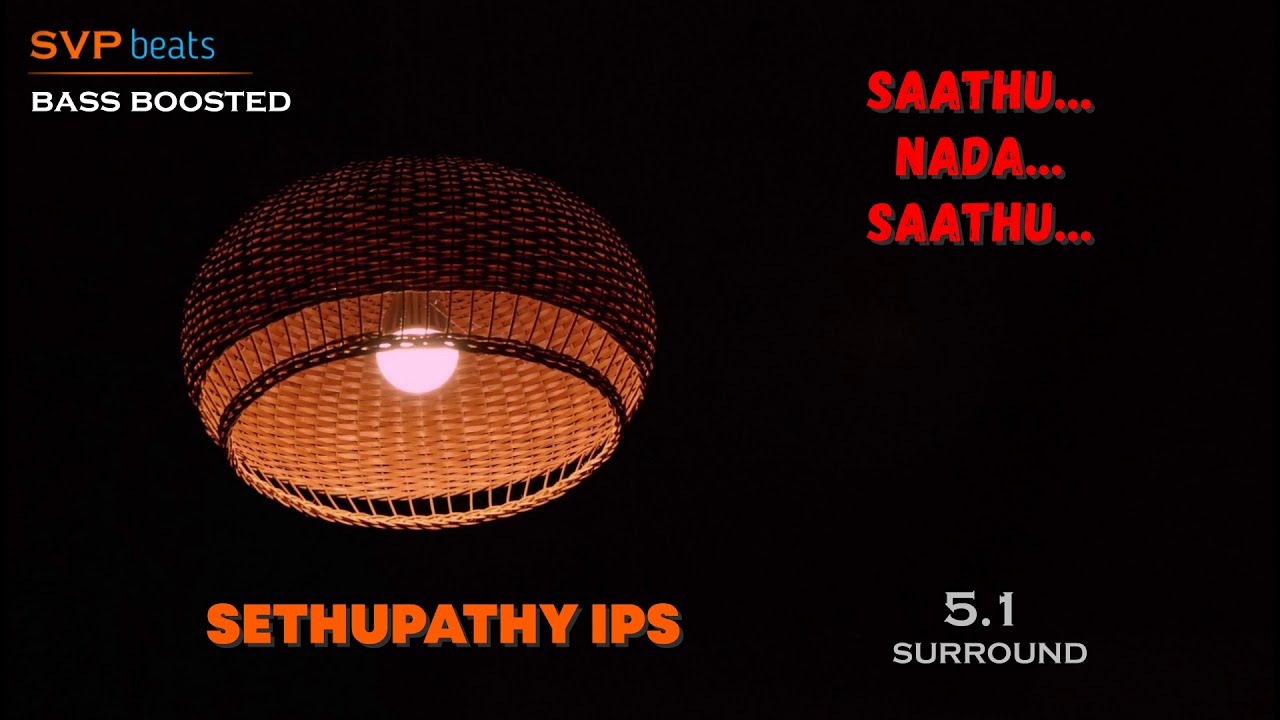 Saathu Nada Saathu  Sethupathy IPS  ILAYARAJA  51 SURROUND BASS BOOSTED  SVP Beats
