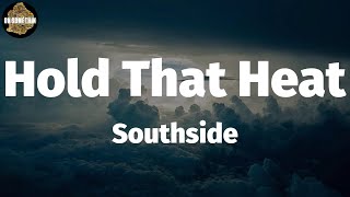 Southside - Hold That Heat (Lyrics)