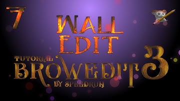 7 - Browedit 3 WALL EDIT Full Course Tutorial By Speedrun