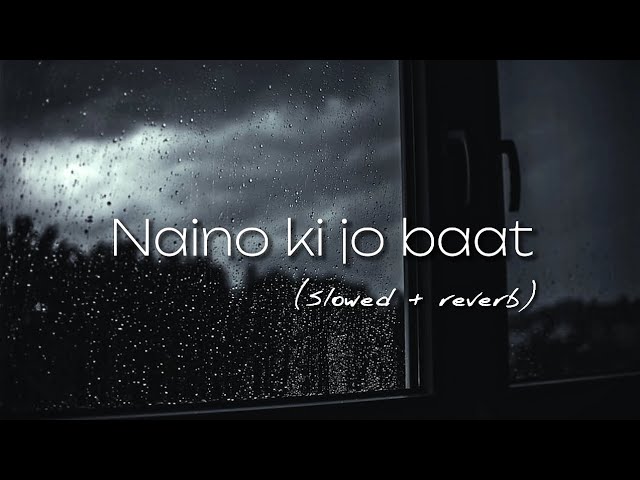 Naino ki jo baat (slowed & reverb) | Dead Records | class=
