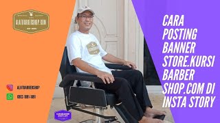 Cara Posting Banner Store.KursiBarbershop.com Di Insta Story screenshot 3