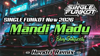 Single Funkot   Mandi Madu elvy Sukaesih Hard New 2026   Hendri Remix 