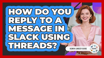 How Do You Reply To A Message In Slack Using Threads? - Admin Career Guide