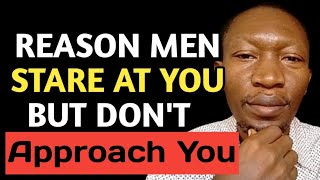 The real reason Men stare, but don't approach you | (No it's not because he's scared) Net Worth