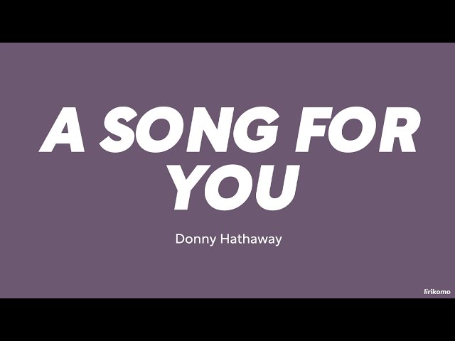 Donny Hathaway — A Song For You (LYRICS) class=