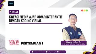 Pertemuan 1 - Diklat Kreasi Media Ajar 3D/AR Interaktif dengan Koding Visual