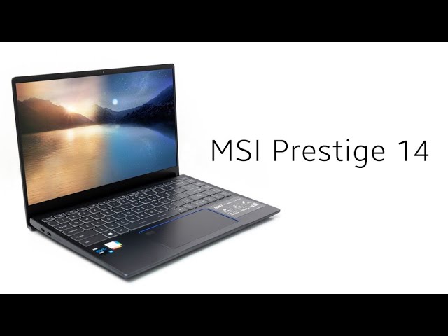 Trải nghiệm MSI Prestige 14: Laptop đạt chuẩn Intel Evo với CPU thế hệ 11 mạnh mẽ