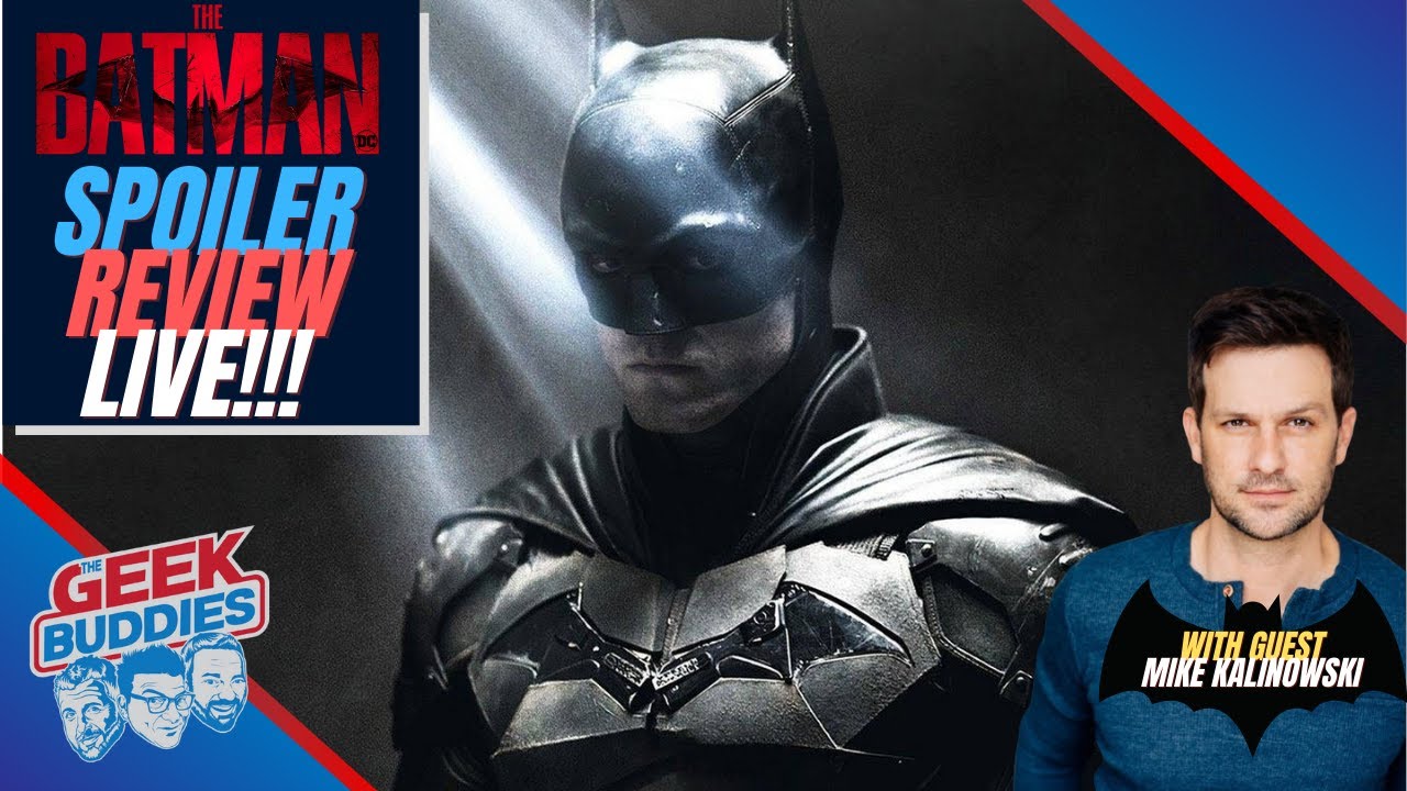 THE BATMAN SPOILER REVIEW LIVE!!! | DC | Robert Pattinson | The Geek Buddies | Mike Kalinowski