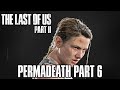 The Last of Us 2: PERMADEATH Gameplay Walkthrough Part 6 - (TLOU2 Challenge)